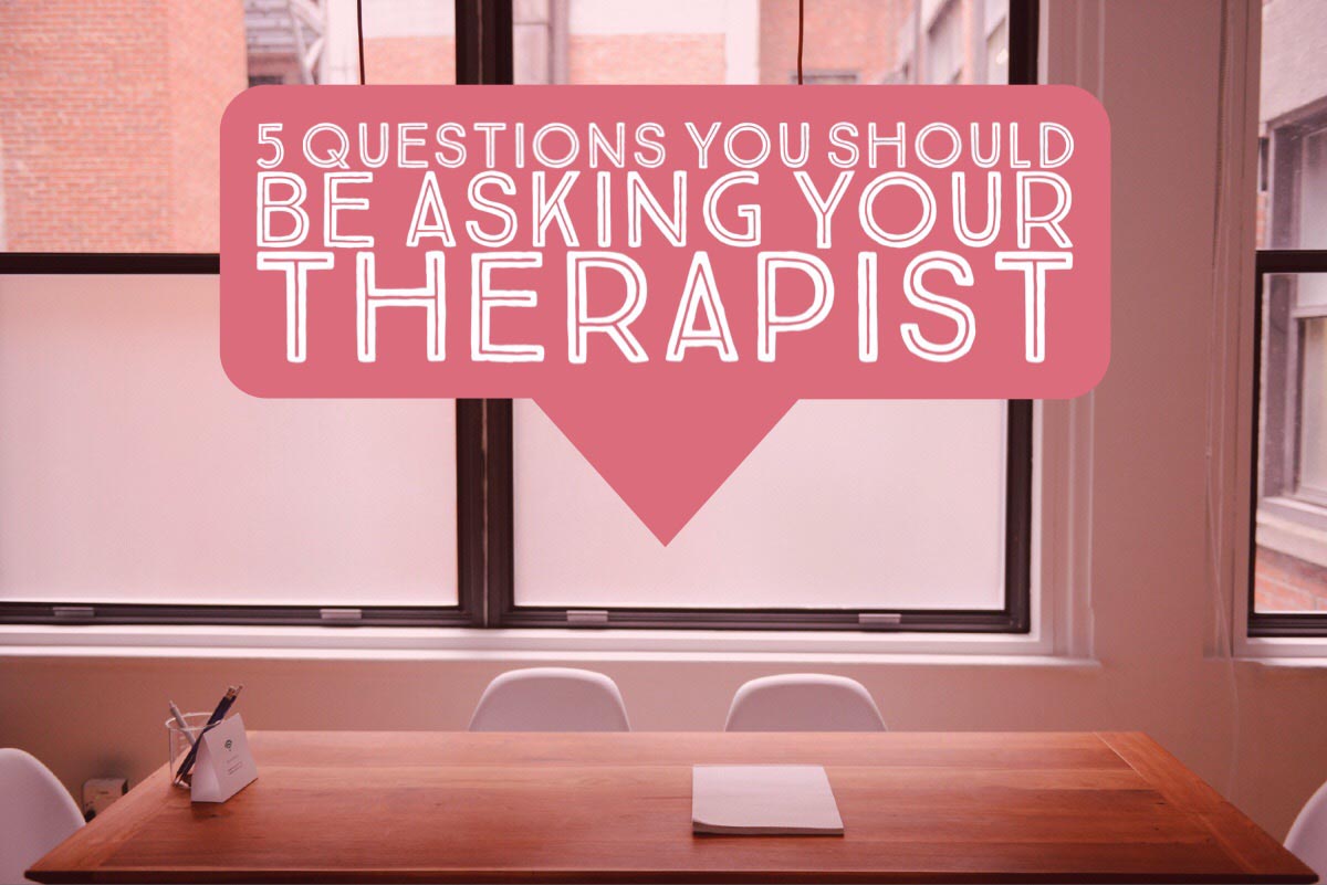 5 Questions You Should be Asking Your Therapist