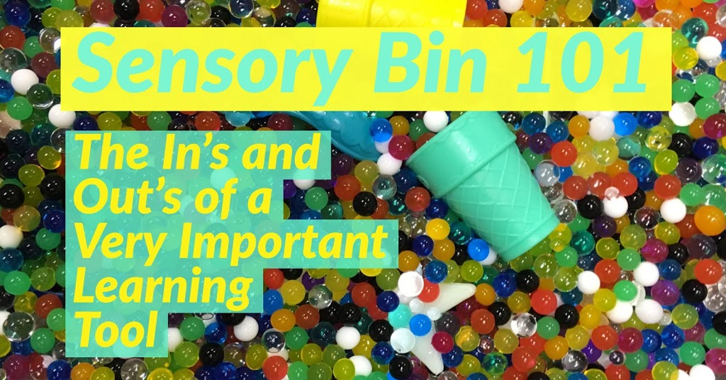 Sensory Bin 101: The In’s and Out’s of a Very Important Learning Tool