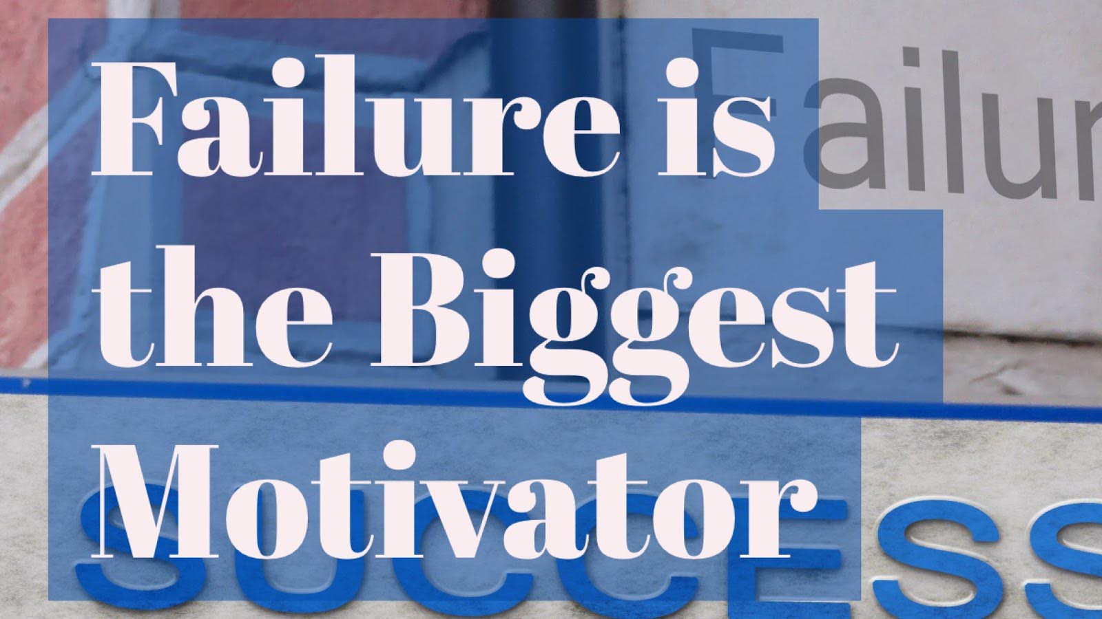 Failure is the Biggest Motivator