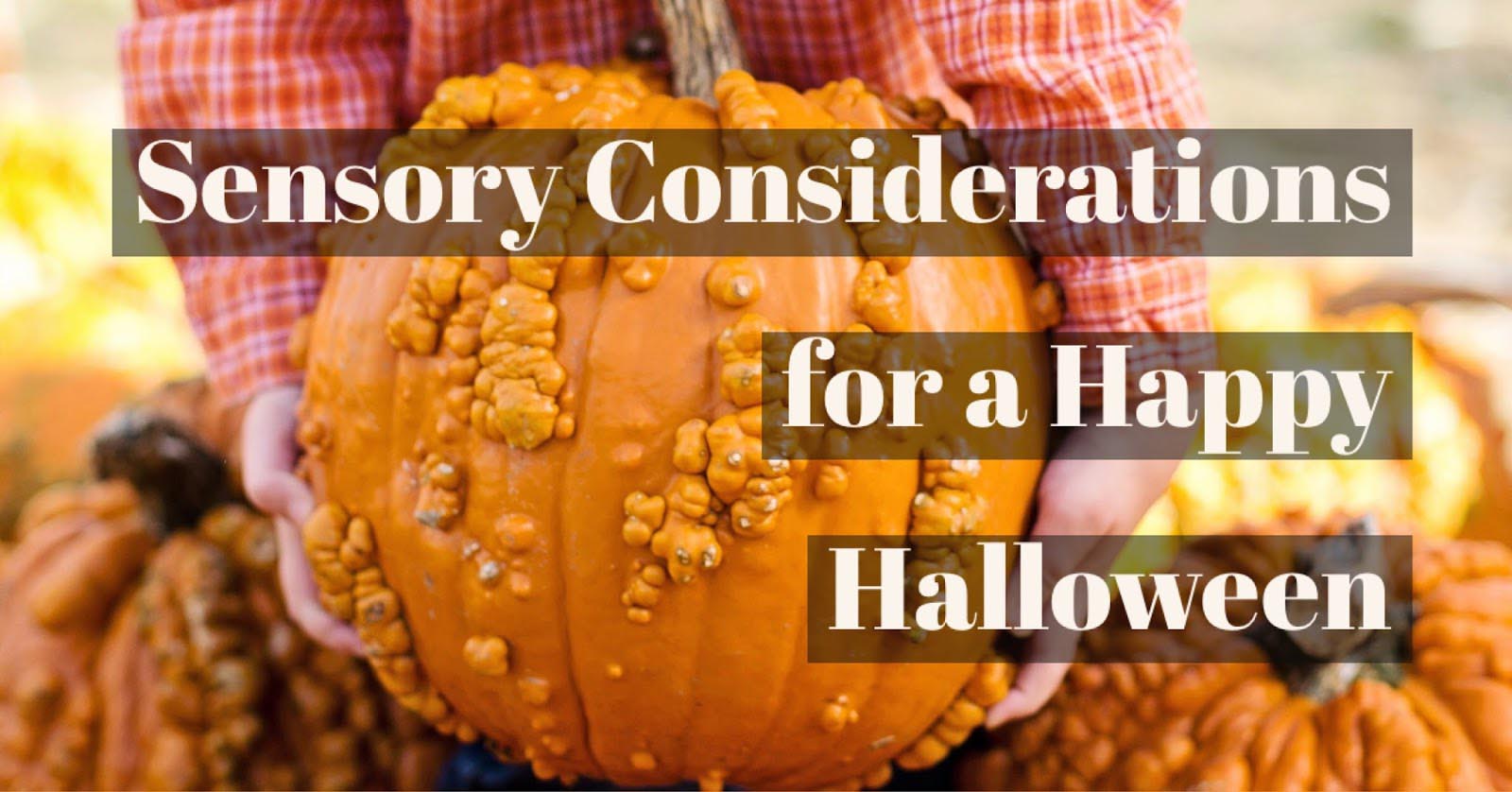 Sensory Considerations for a Happy Halloween