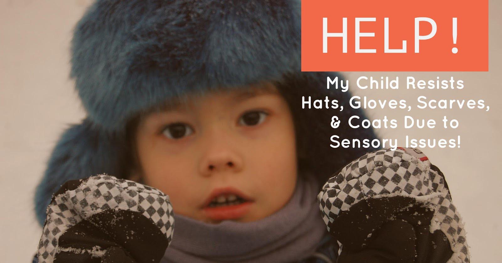 Help! My Child Resists Winter Clothing Due to Sensory Issues!
