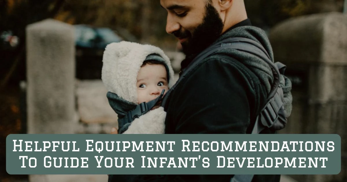 Helpful Equipment Recommendations To Guide Your Infant’s Development
