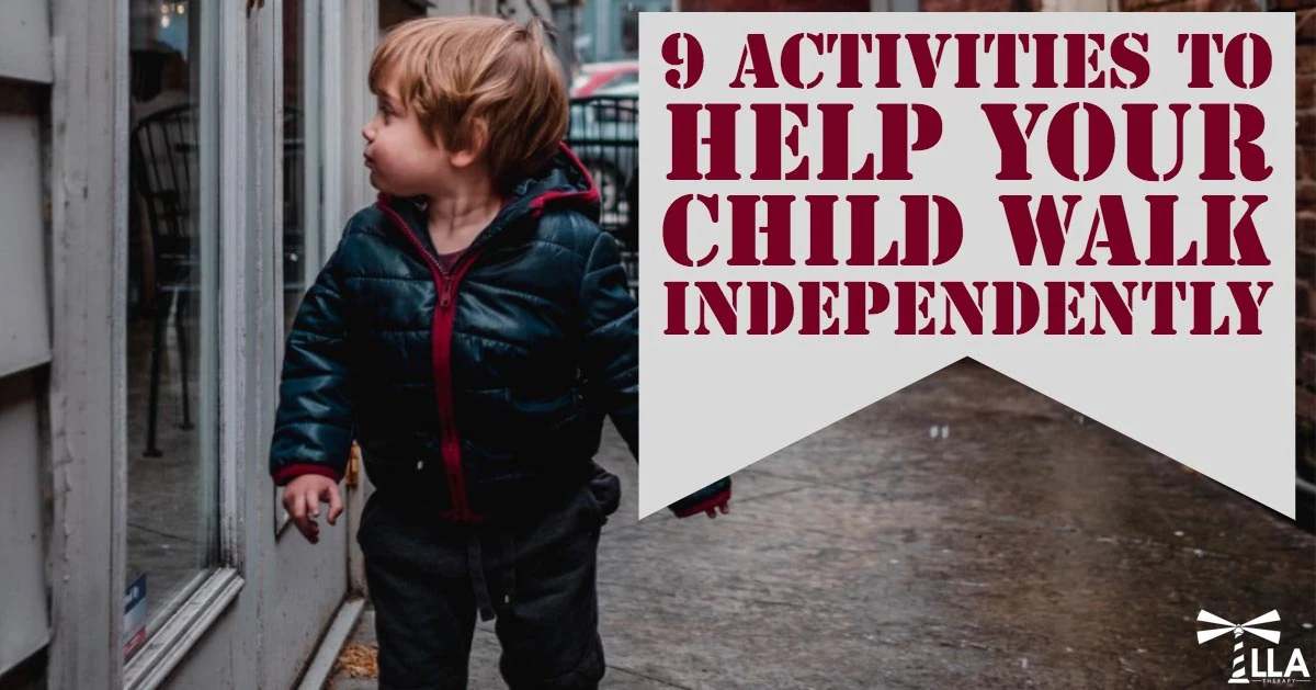 9 Activities to Help Your Child Walk Independently