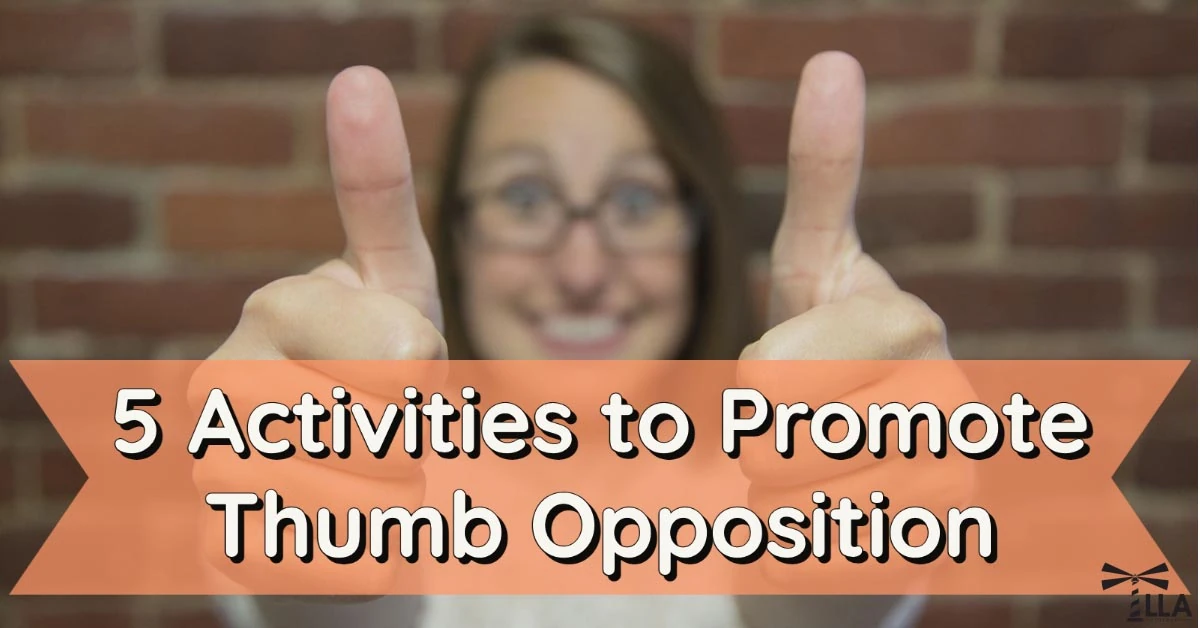 5 Activities to Promote Thumb Opposition