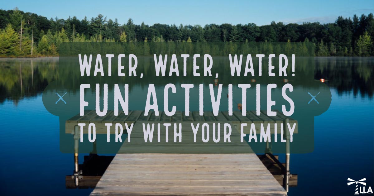 Water, Water, Water! Fun Activities To Try With Your Family