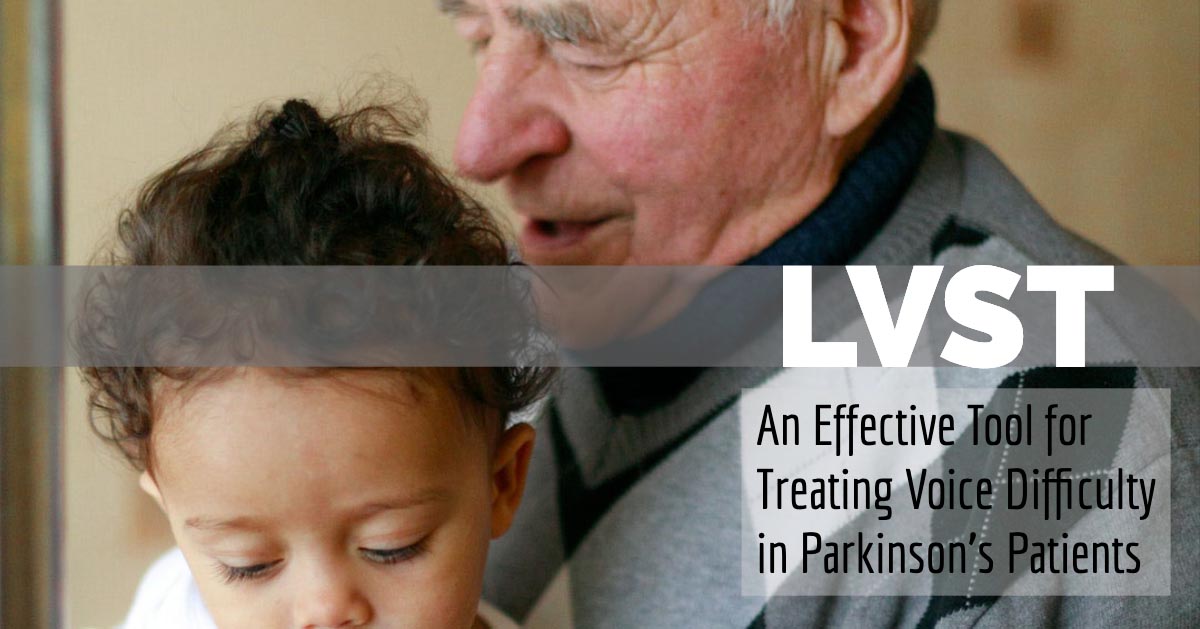 Graphic reading LVST: An Effective Tool for Treating Voice Difficulty in Parkinson's Patients over a grandfather holding a child