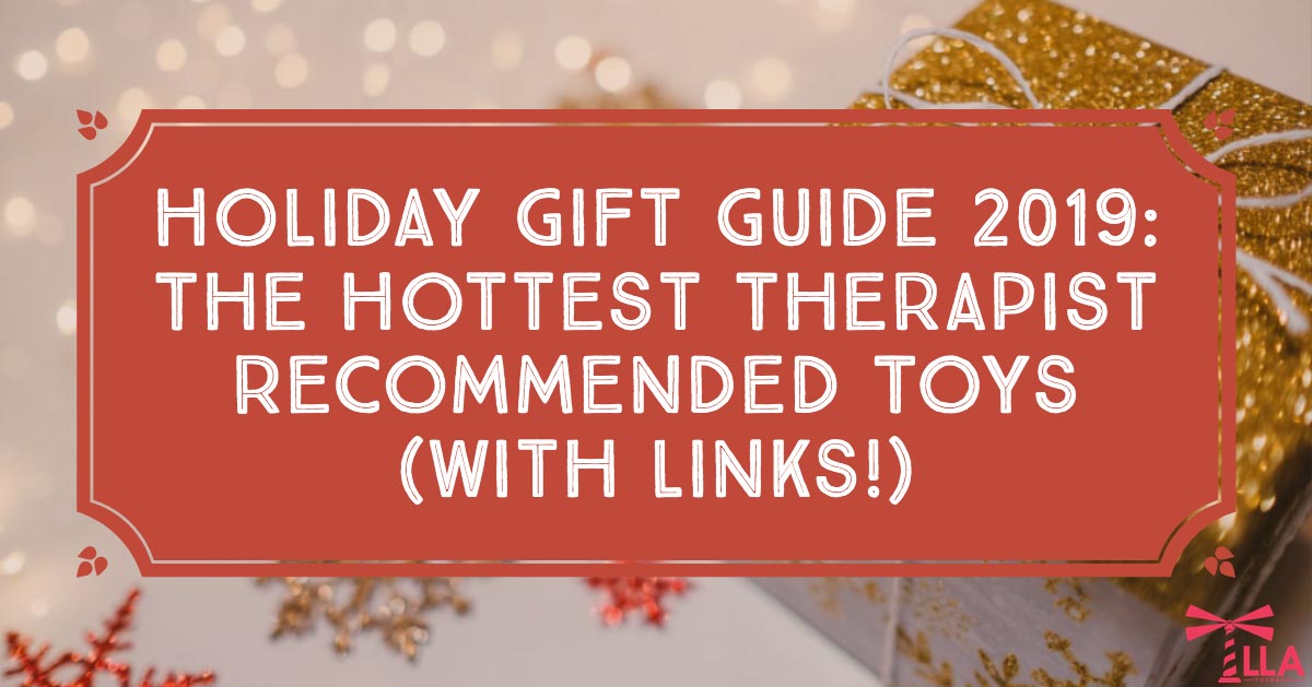 Graphic reading Holiday Gift Guide 2019: The Hottest Therapist Recommended Toys (with links!) over wrapped gifts