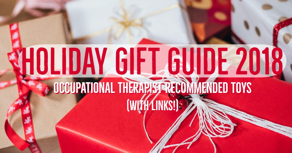 Gift Guide 2018: Occupational Therapist Recommended Toys (with links)