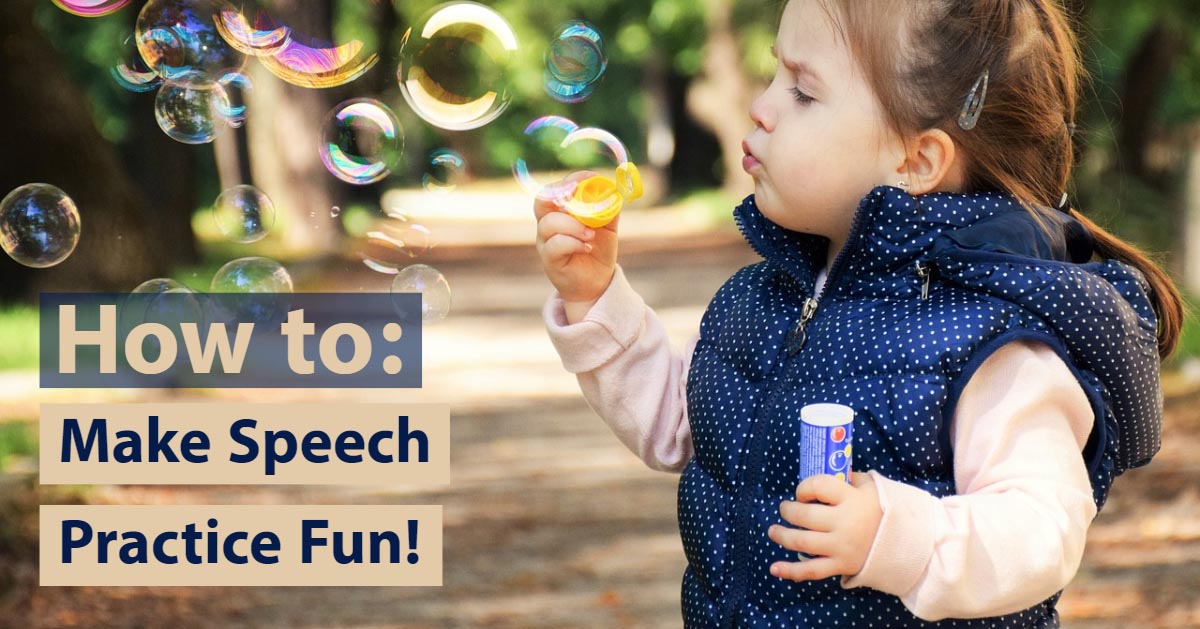 Graphic reading How to: Make Speech Practice Fun! beside a girl blowing bubbles