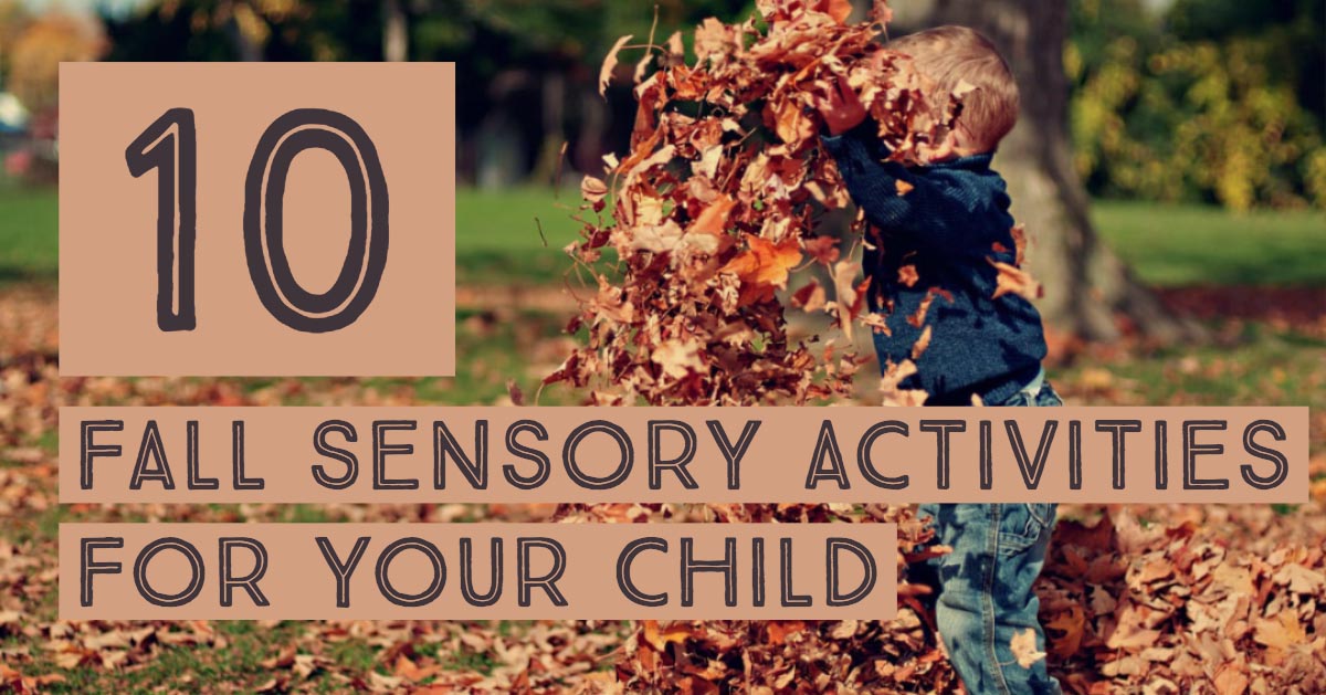 Graphic reading 10 Fall Sensory Activities for Your Child over a child playing in autumn leaves