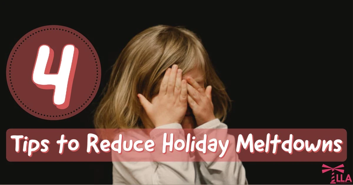 4 Tips to Reduce Holiday Meltdowns