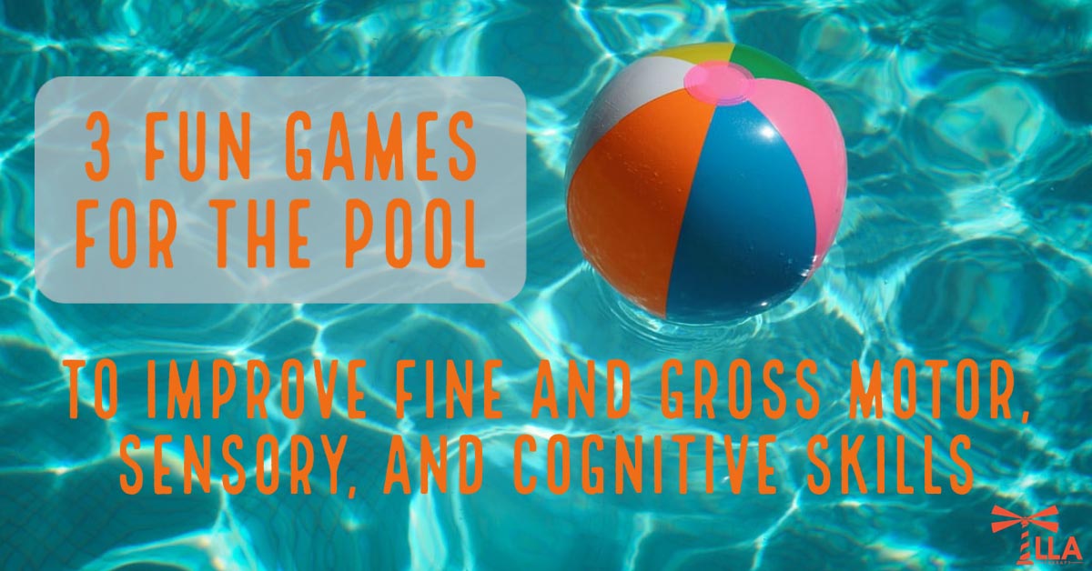 3 Fun Games for the Pool to Improve Fine and Gross Motor, Sensory, and Cognitive Skills