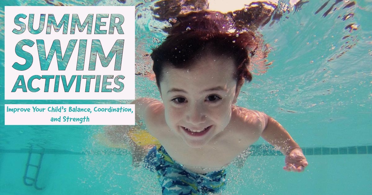 Graphic reading Summer Swim Activities, Improve Your Child's Balance, Coordination and Strength, beside a boy swimming underwater