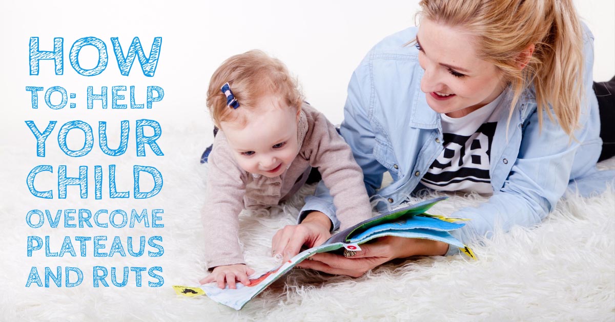 How to: Help Your Child Overcome Plateaus and Ruts