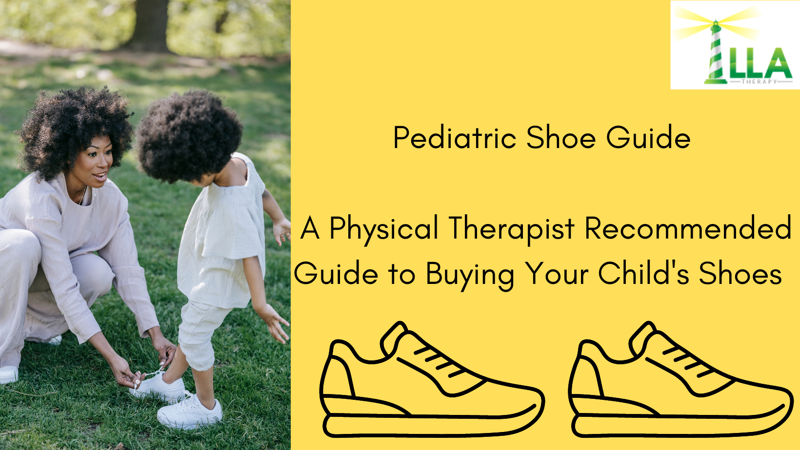 Graphic reading Pediatric Shoe Guide, A Physical Therapist Recommended Guide to Buying Your Child's Shoes, with a mother tying a child's shoe and the LLA logo