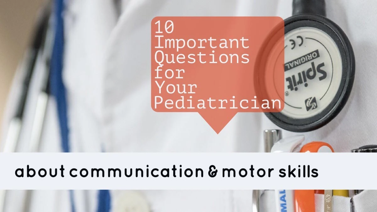 10 Important Questions for your Pediatrician About Communication and Motor Skills