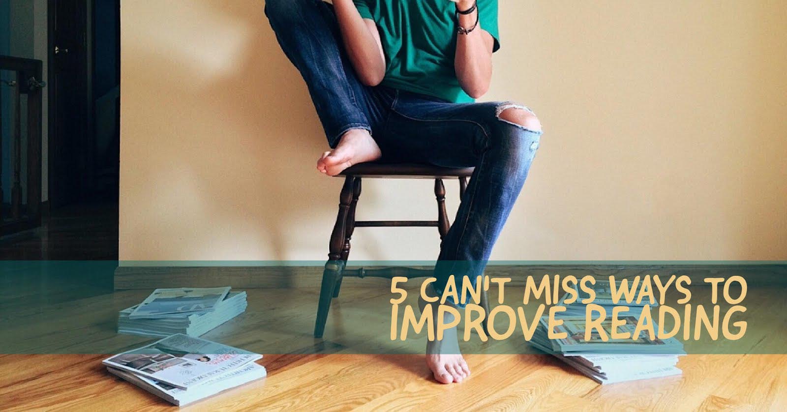 5 Can’t Miss Ways to Improve Reading