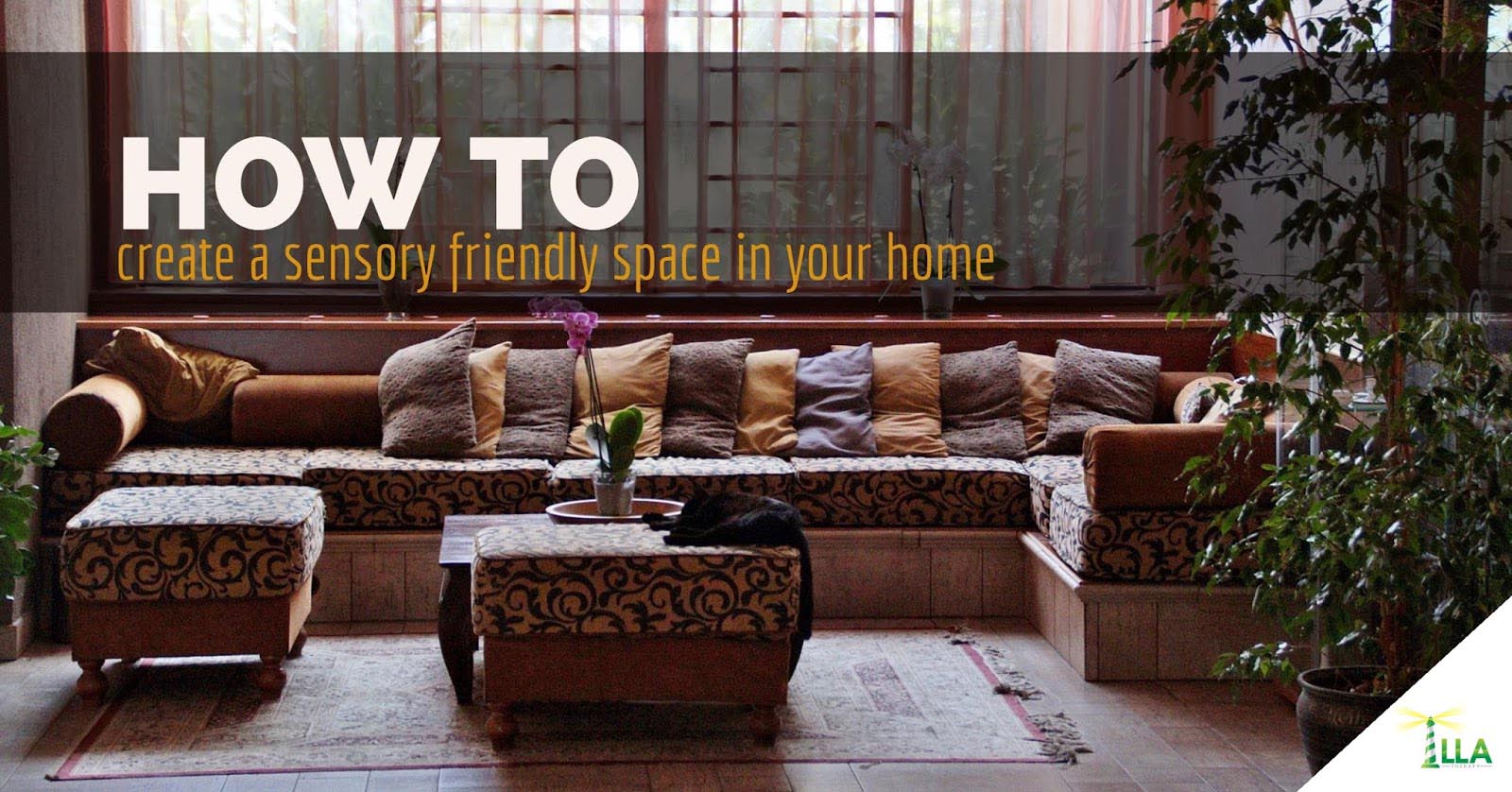 Graphic reading How To: Create a Sensory Friendly Space in Your Home over a living room with sofas and cushions