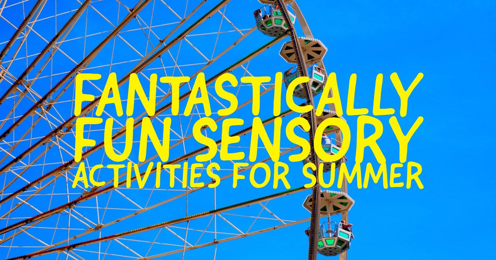 Fantastically Fun Sensory Activities for Summer